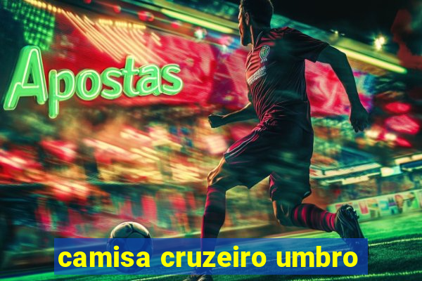 camisa cruzeiro umbro